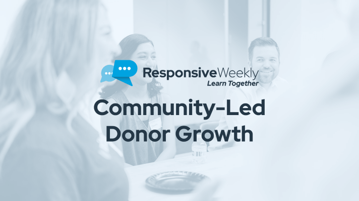 The Responsive Weekly Community-Led Donor Growth
