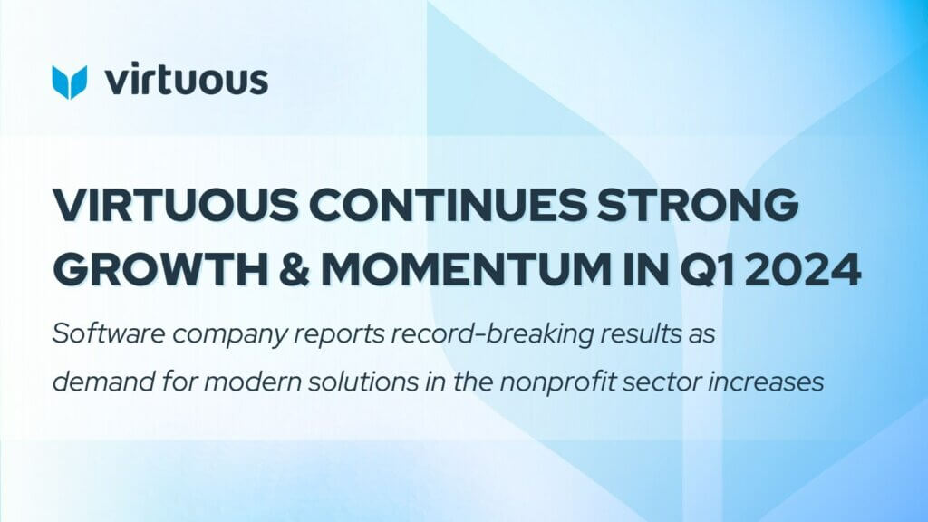 Virtuous Continues Strong Growth and Momentum in Q1 2024