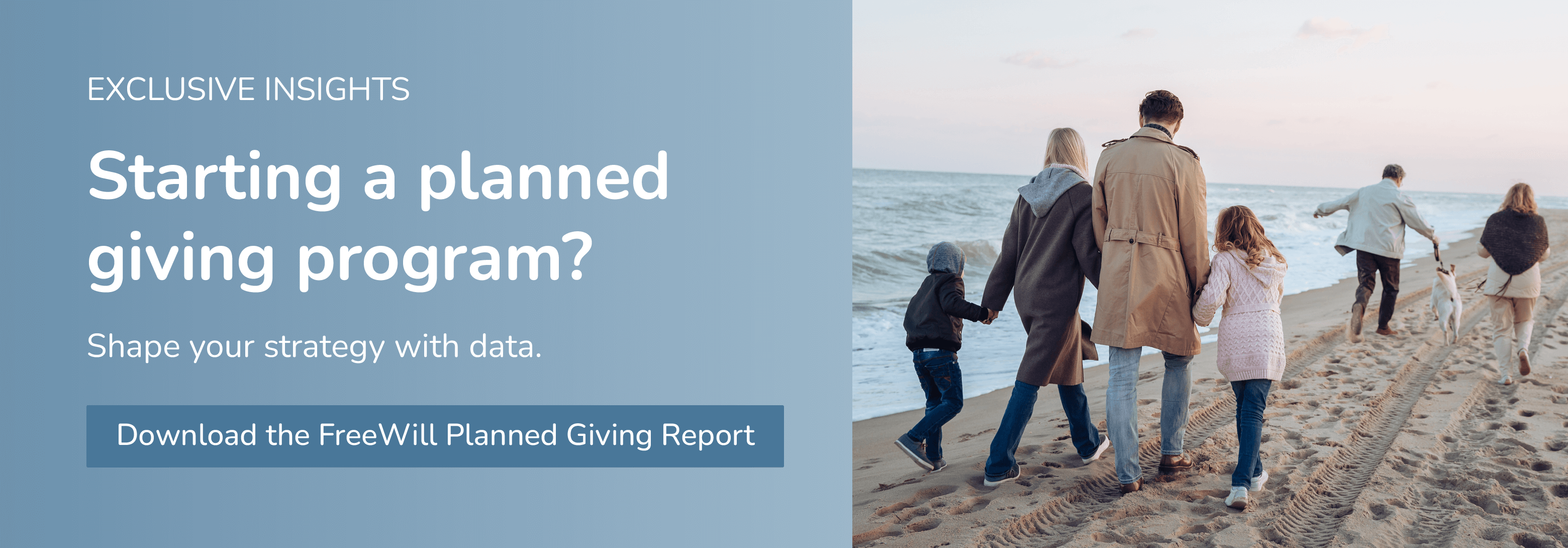 Starting a planned giving program? Download the FreeWill Planned Giving Report
