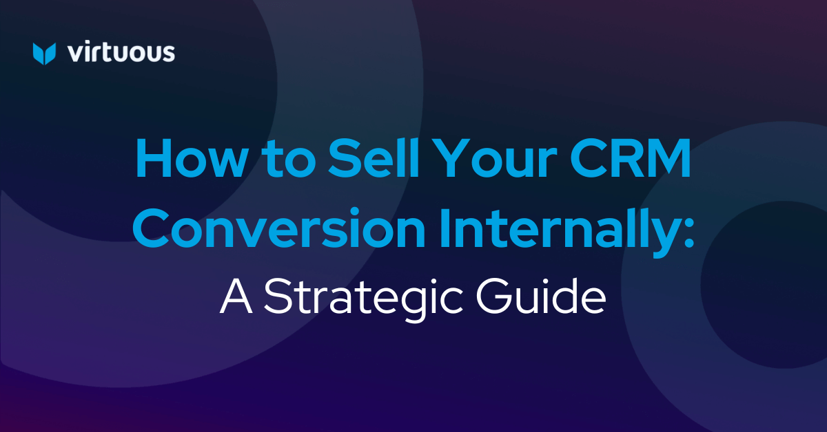 How to Sell Your CRM Conversion Internally