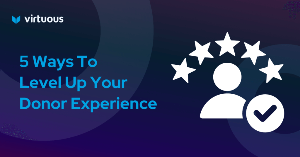 5 Ways You Can Level Up Your Donor Experience