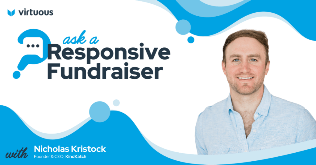 Ask a Responsive Fundraiser: Video Content, Donor Follow-Up, and More