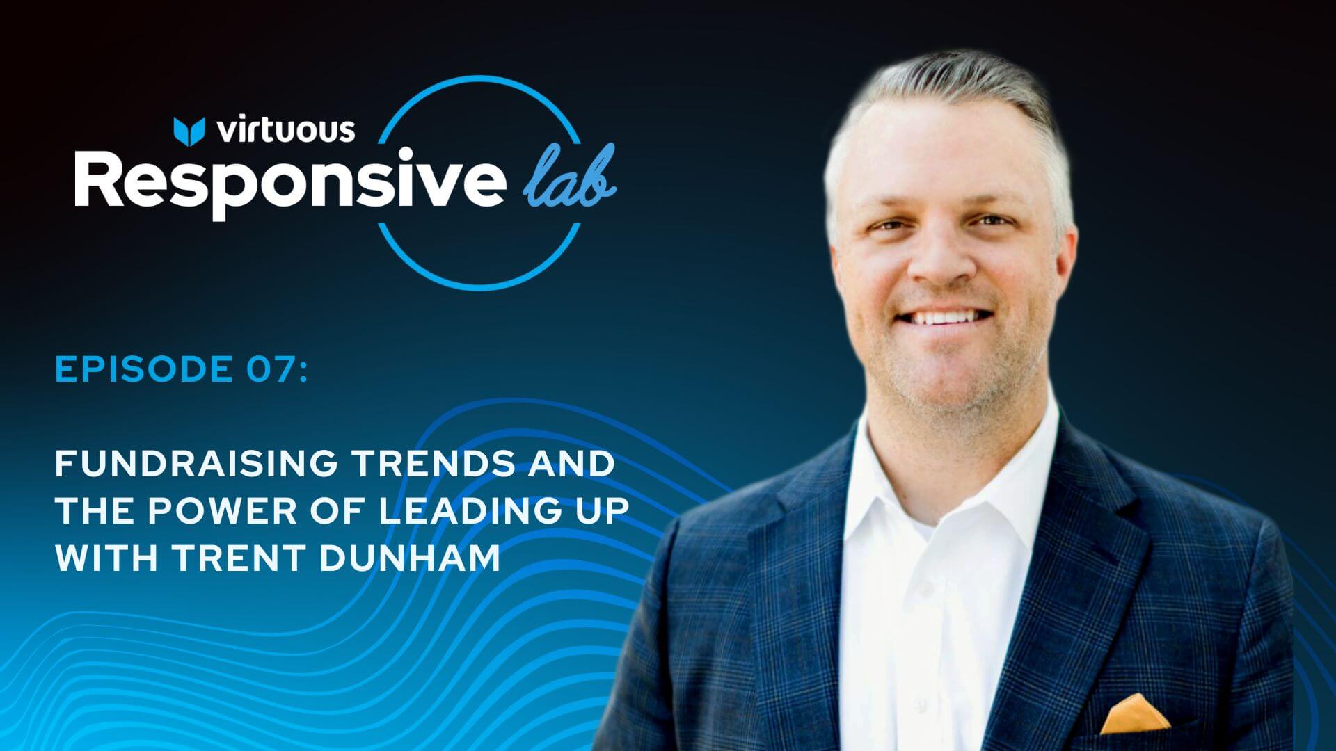 Fundraising Trends & the Power of Leading Up with Trent Dunham