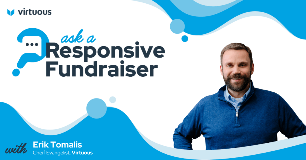 Ask a Responsive Fundraiser: Crowdfunding, Donor Acknowledgements, and More