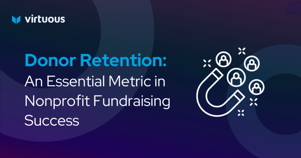 Donor retention: an essential metric in nonprofit fundraising success