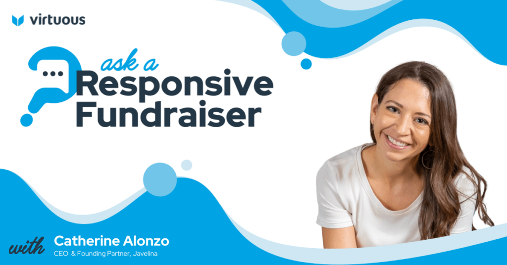 Ask a Responsive Fundraiser: Social Strategy, Rebranding, and More with Catherine Alonzo