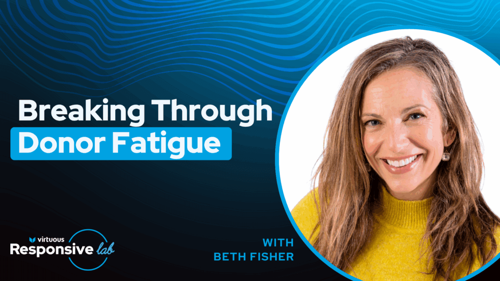 Breaking Through Donor Fatigue with Beth Fisher