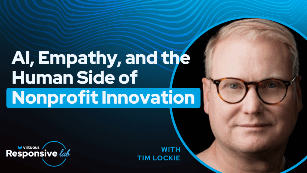AI, Empathy, and the Human Side of Nonprofit Innovation with Tim Lockie