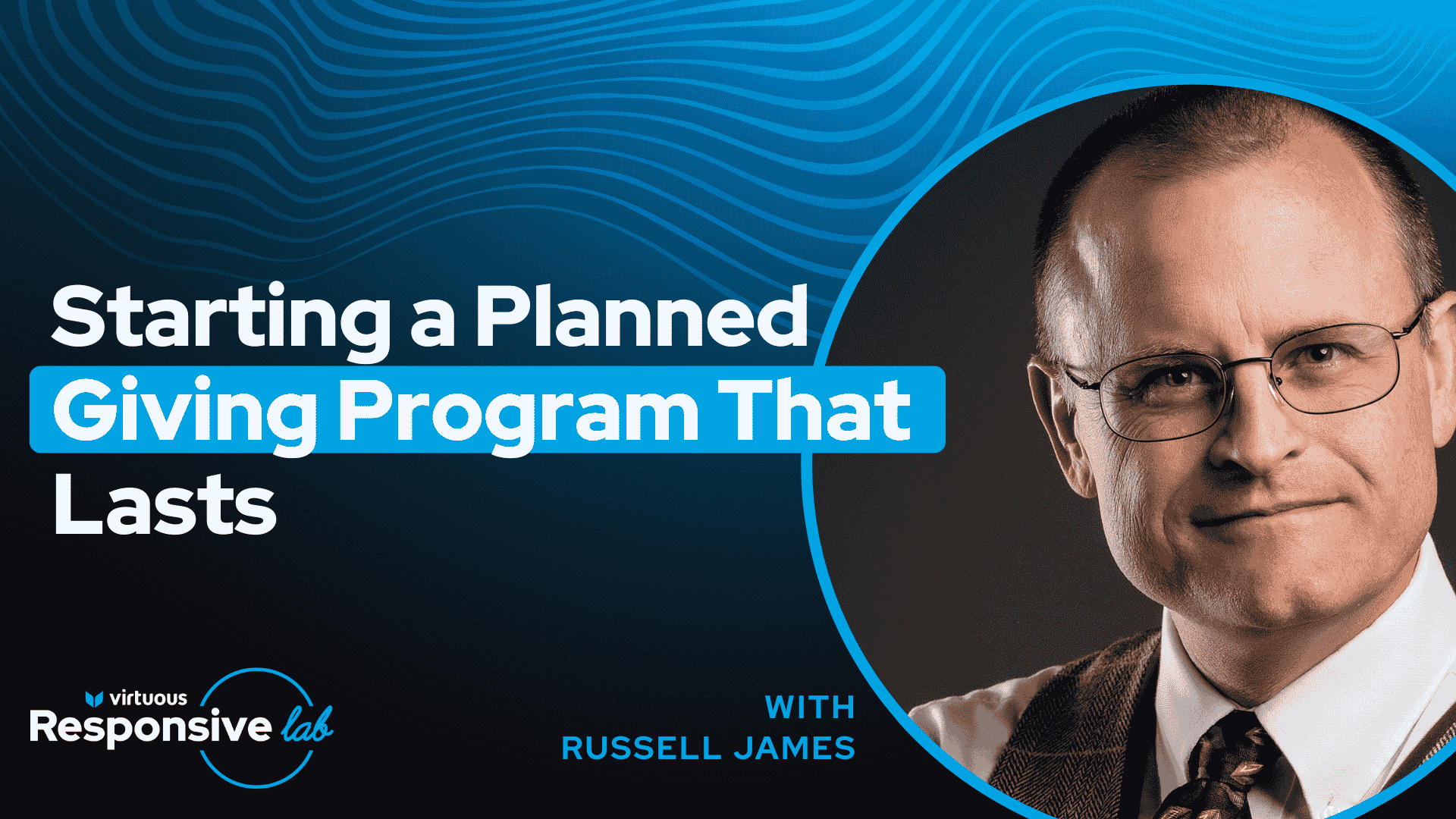 Starting a Planned Giving Program That Lasts with Russell James