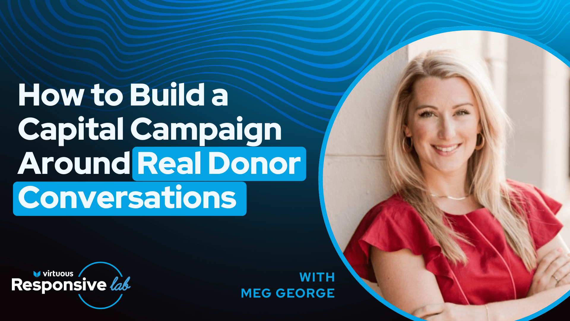 How to Build Capital Campaigns Around Real Donor Conversations
