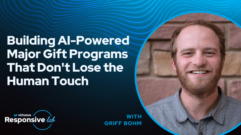Building AI-Powered Major Gift Programs That Don't Lose the Human Touch