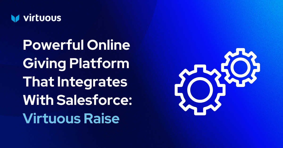 Powerful Online Giving Platform That Integrates With Salesforce: Virtuous Raise