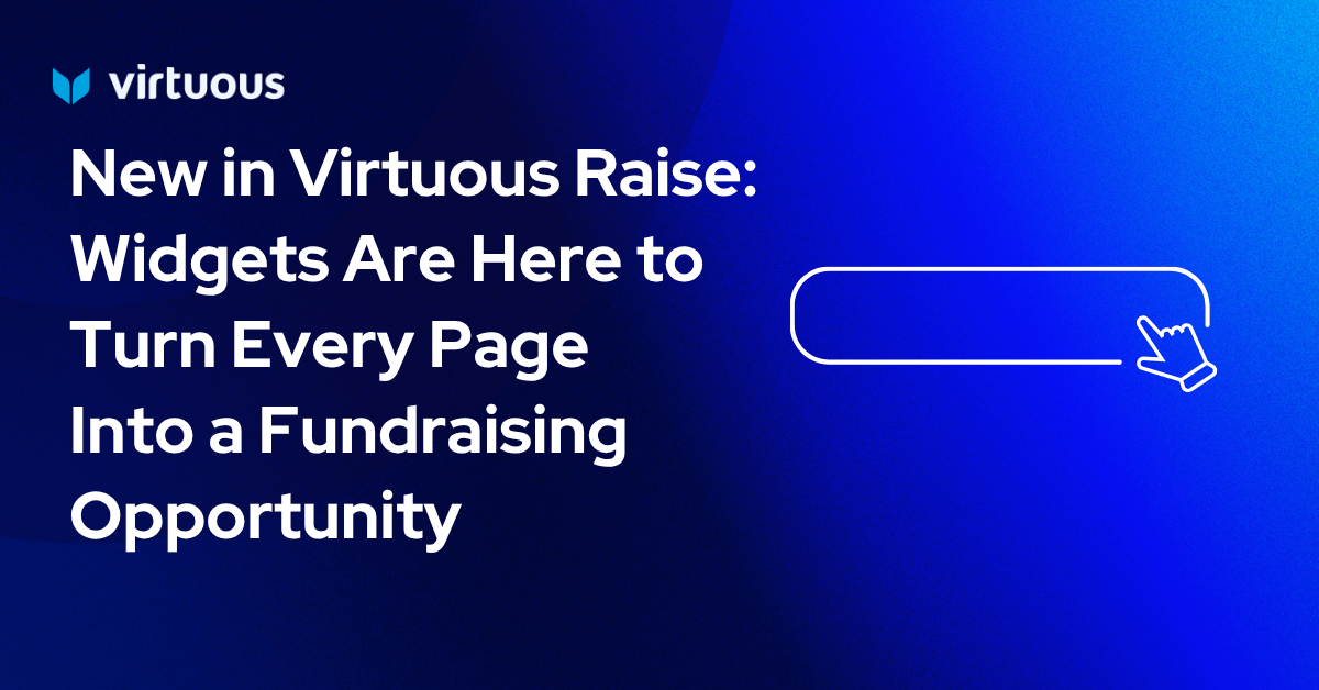 New in Virtuous Raise: Widgets Are Here to Turn Every Page Into a Fundraising Opportunity