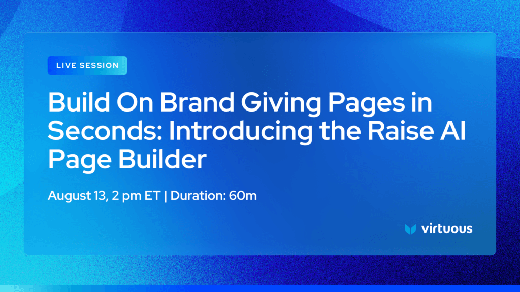 Live session card: blue gradient panel with 'LIVE SESSION' badge and title 'Build On Brand Giving Pages in Seconds: Introducing the Raise AI Page Builder'—includes date/time and Virtuous logo