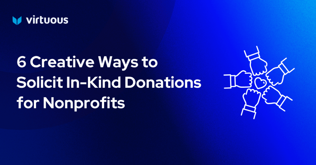 6 Creative Ways to Solicit In-Kind Donations for Nonprofits