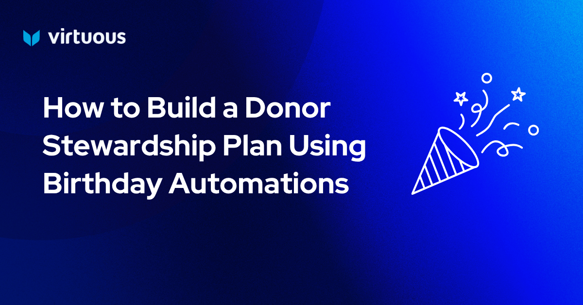 How to Build a Donor Stewardship Plan Using Birthday Automations
