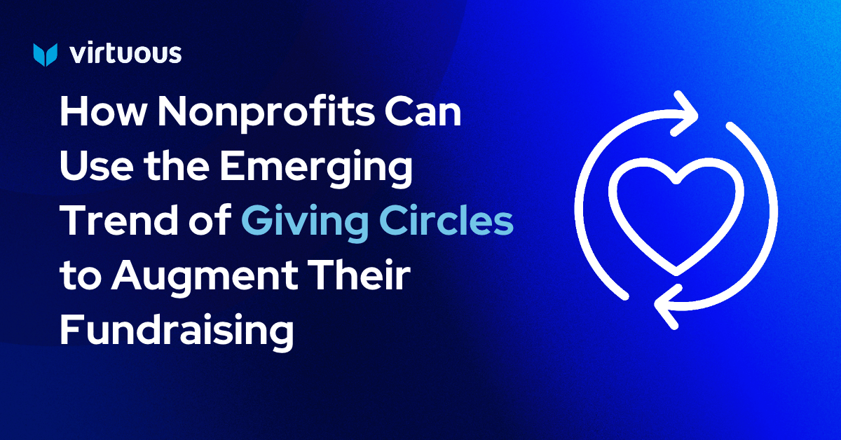 How Nonprofits Can Use the Emerging Trend of Giving Circles to Augment Their Fundraising